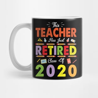 This Teacher Has Just Retired Class Of 2020 Last School Mug